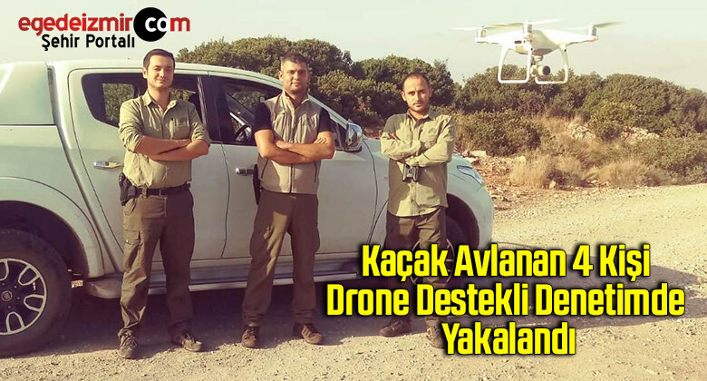Kaçak avlanan 4 kişi drone destekli denetimde yakalandı