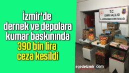 İzmir’de dernek ve depolara kumar baskınında 390 bin lira ceza kesildi