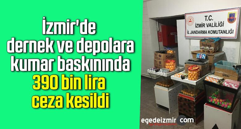 İzmir’de dernek ve depolara kumar baskınında 390 bin lira ceza kesildi