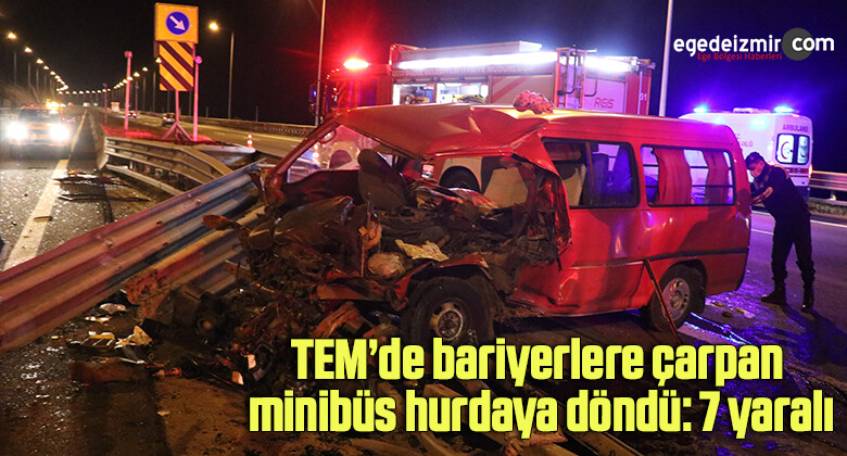 TEM’de bariyerlere çarpan minibüs hurdaya döndü: 7 yaralı