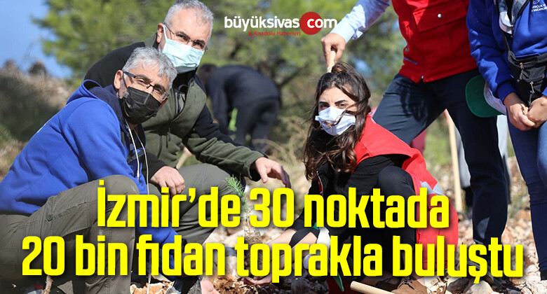 İzmir’de 30 noktada 20 bin fidan toprakla buluştu