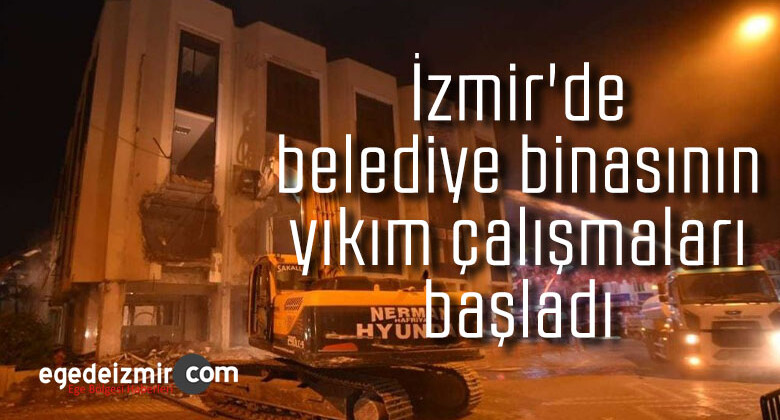 Depremde zarar gören İzmir’de belediye binasının yıkım çalışmaları başladı