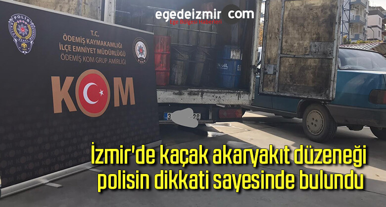 İzmir’de kaçak akaryakıt düzeneği polisin dikkati sayesinde bulundu