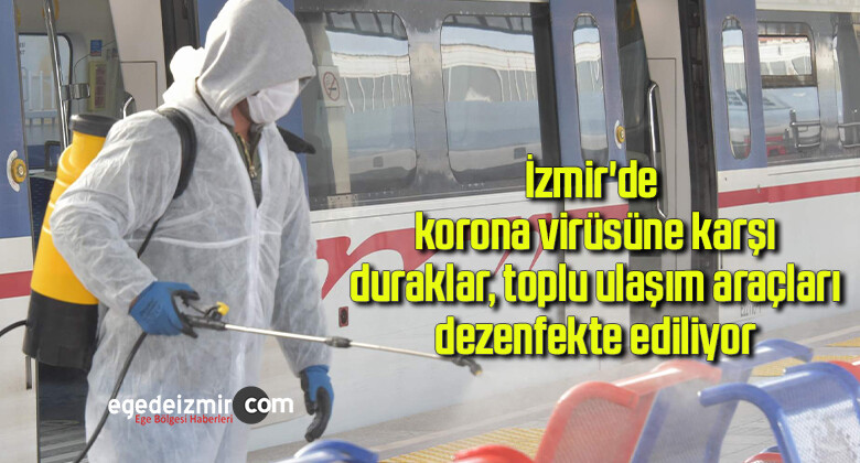 İzmir’de korona virüsüne karşı duraklar, toplu ulaşım araçları dezenfekte ediliyor
