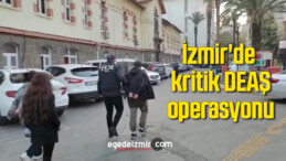 İzmir’de kritik DEAŞ operasyonu: 11 gözaltı