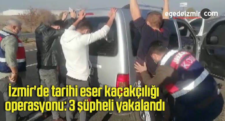İzmir’de tarihi eser kaçakçılığı operasyonu: 3 şüpheli yakalandı