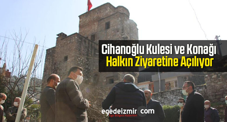 Cihanoğlu Kulesi ve Konağı Halkın Ziyaretine Açılıyor