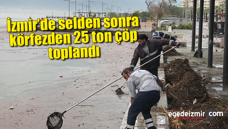 25 τόνοι σκουπιδιών συλλέχθηκαν από τον κόλπο μετά την πλημμύρα στο İzmir İzmir News, Ege News, İzmir News, Aegean News, Last Minute İzmir, Torbalı News, Buca, Bornova, Karşıyaka