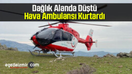 Dağlık Alanda Düşen Kadının Bacağı Kırıldı, Hava Ambulansı Geldi
