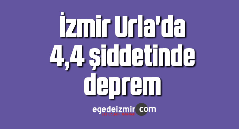 İzmir Urla’da 4,4 şiddetinde deprem