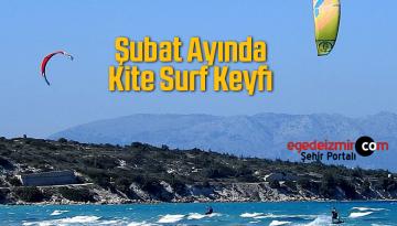 Çeşme’de Şubat Ayının Ortasında Kite Surf Keyfi…
