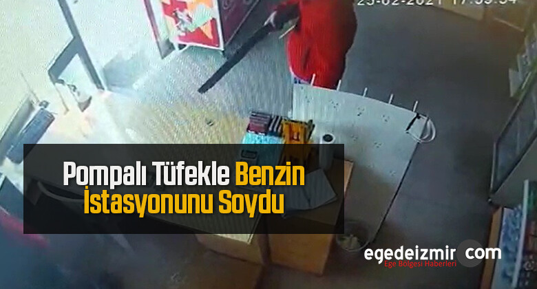 İzmir’de Pompalı Tüfek İle Benzin İstasyonunu Soydular