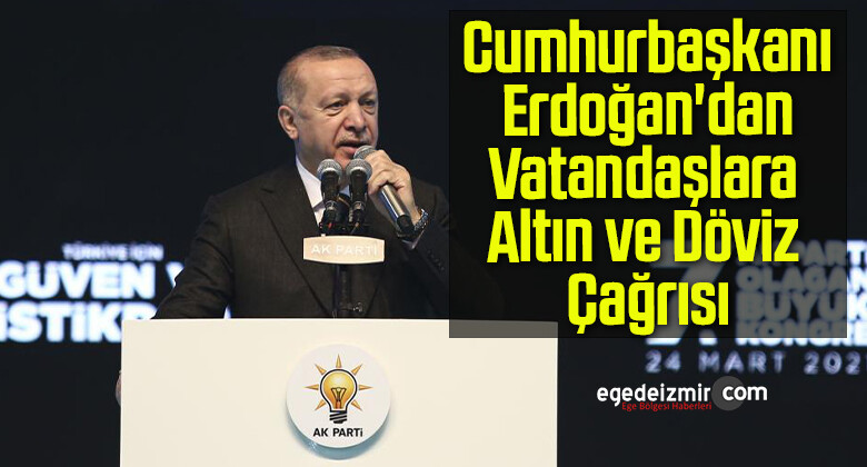 Cumhurbaşkanı Erdoğan’dan Vatandaşlara Altın ve Döviz Çağrısı