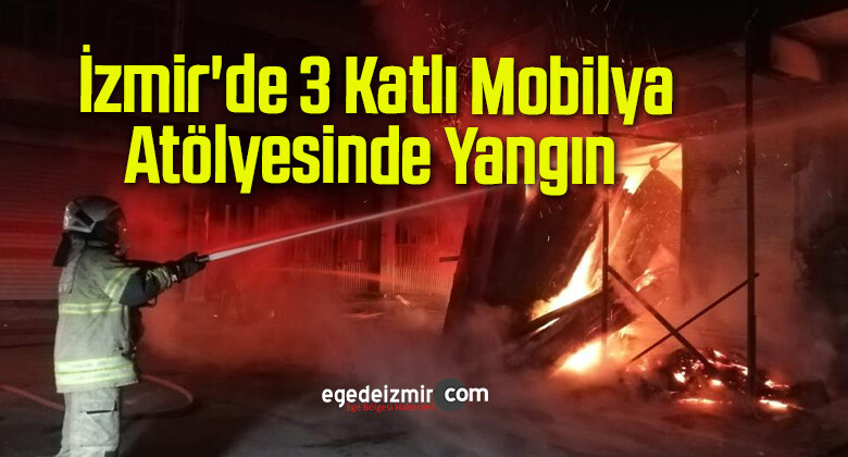 İzmir’de 3 Katlı Mobilya Atölyesinde Yangın Çıktı
