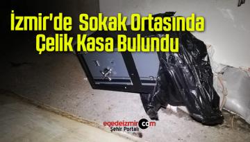 İzmir’de Sokak Ortasında Çelik Kasa Bulundu