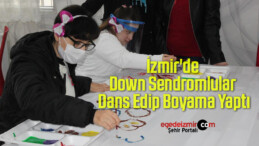 İzmir’de Down Sendromlular Dans Edip Boyama Yaptı