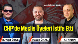 İzmir’de Grup Kararına Aykırı Davranan CHP’li Üç Meclis Üyesi İstifa Etti