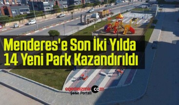Menderes’e Son İki Yılda 14 Yeni Park Kazandırıldı
