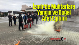 İzmir’de Muhtarlara Yangın ve Doğal Afet Eğitimi Verildi