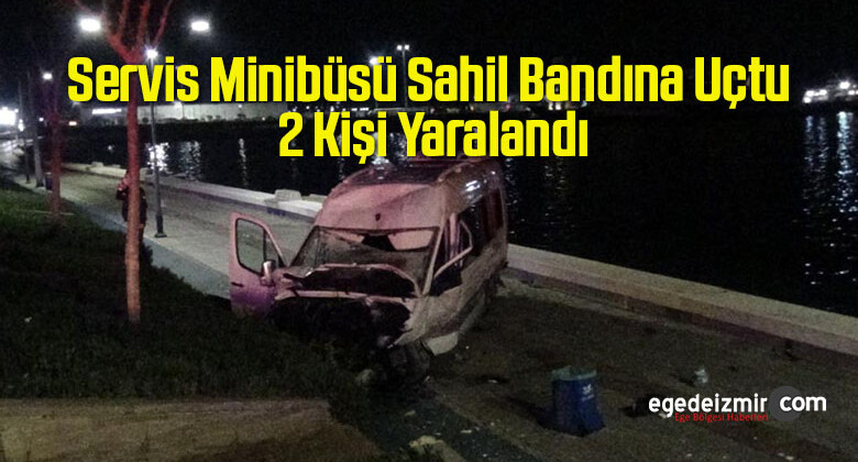 Servis Minibüsü Sahil Bandına Uçtu, 2 Kişi Yaralandı
