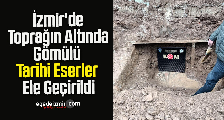 İzmir’de Toprağın Altında Gömülü Tarihi Eserler Ele Geçirildi