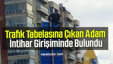 Trafik Tabelasına Çıkan Adam İntihar Girişiminde Bulundu