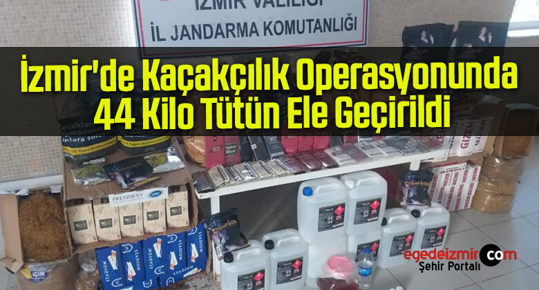 İzmir’de Kaçakçılık Operasyonunda 44 Kilo Tütün Ele Geçirildi