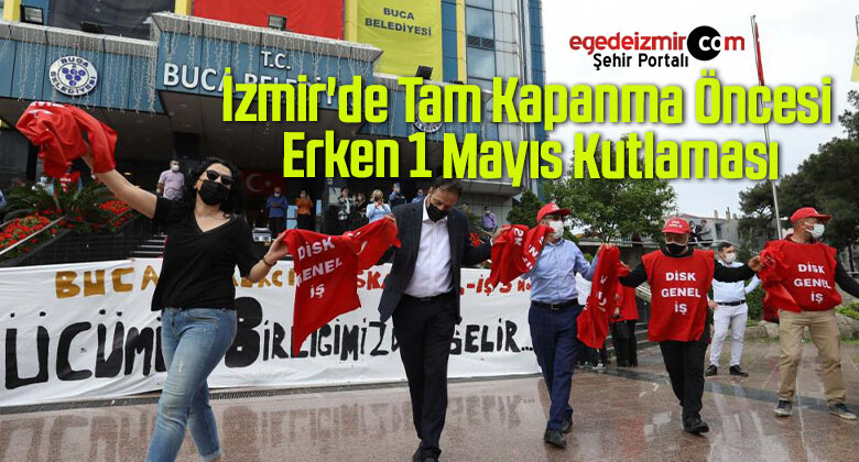 İzmir’de Tam Kapanma Öncesi Erken 1 Mayıs Kutlaması