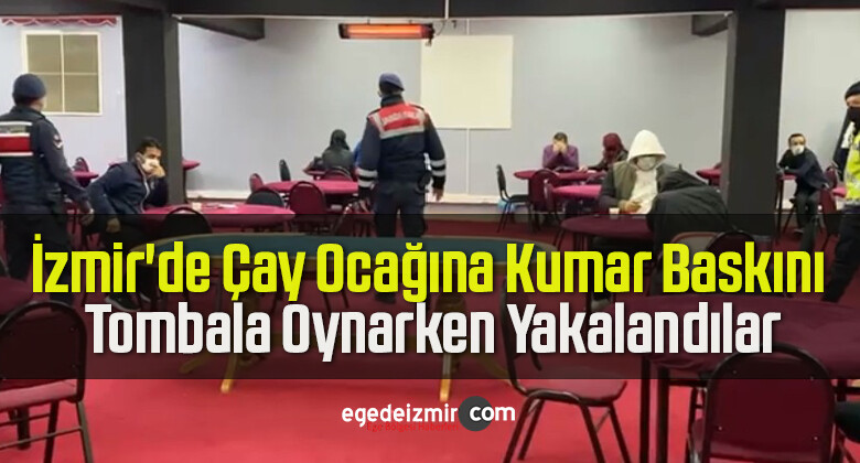 İzmir’de Çay Ocağına Kumar Baskını, Tombala Oynarken Yakalandılar