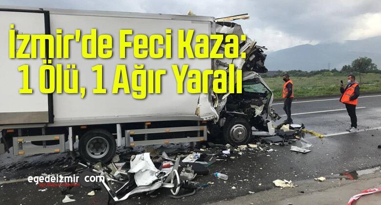İzmir’de Feci Kaza: 1 Ölü, 1 Ağır Yaralı