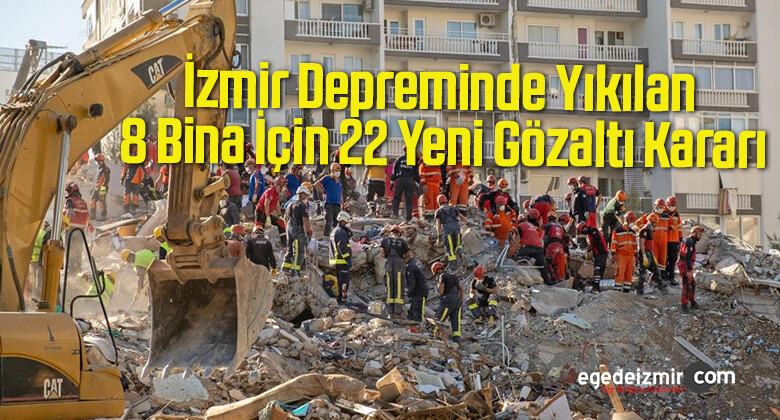 İzmir Depreminde Yıkılan 8 Bina İçin 22 Yeni Gözaltı Kararı