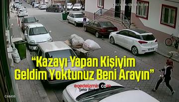 “Kazayı Yapan Kişiyim, Geldim Yoktunuz Beni Arayın”