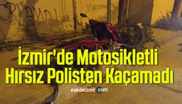 İzmir’de Motosikletli Hırsız Polisten Kaçamadı