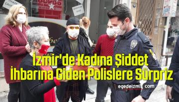 İzmir’de Kadına Şiddet İhbarına Giden Polislere Sürpriz