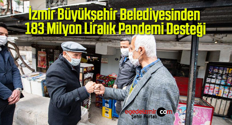 İzmir Büyükşehir Belediyesinden 183 Milyon Liralık Pandemi Desteği