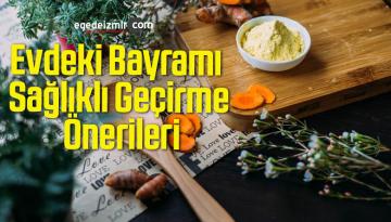 Evdeki Bayramı Sağlıklı Geçirme Önerileri