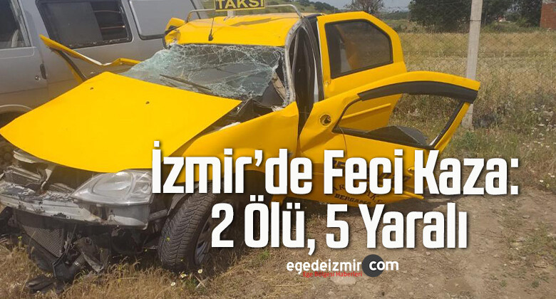 İzmir’de Feci Kaza: 2 Ölü, 5 Yaralı