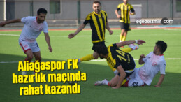 Aliağaspor FK, hazırlık maçında rahat kazandı
