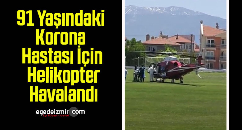 91 Yaşındaki Korona Hastası İçin Helikopter Havalandı