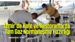 İzmir’de Kafe ve Restoranlarda Tam Gaz Normalleşme Hazırlığı