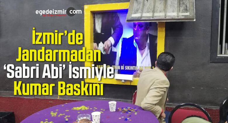 İzmir’de Jandarmadan ‘Sabri Abi’ İsmiyle Kumar Baskını