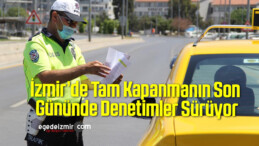 İzmir’de Tam Kapanmanın Son Gününde Denetimler Sürüyor