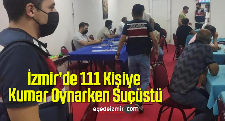 İzmir’de 111 Kişiye Kumar Oynarken Suçüstü