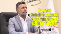 Bayraklı Belediye Başkanı: “Deprem Siyaset Üstü Bir Mesele”