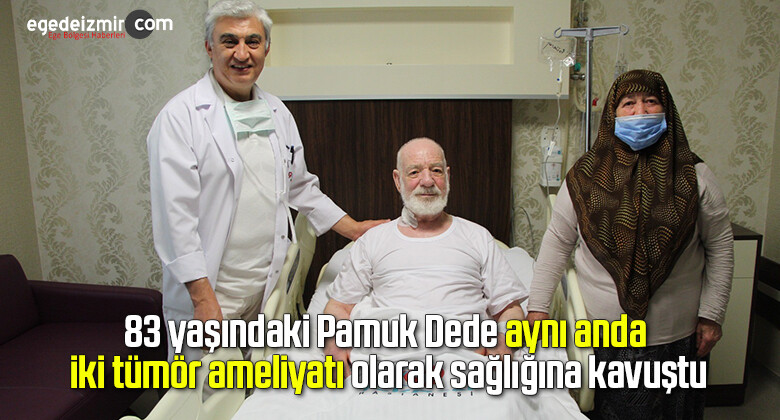 83 yaşındaki Pamuk Dede, aynı anda iki tümör ameliyatı olarak sağlığına kavuştu