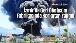  İzmir’de Geri Dönüşüm Fabrikasında Korkutan Yangın