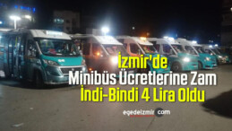 İzmir’de Minibüs Ücretlerine Zam: İndi-Bindi 4 Lira Oldu
