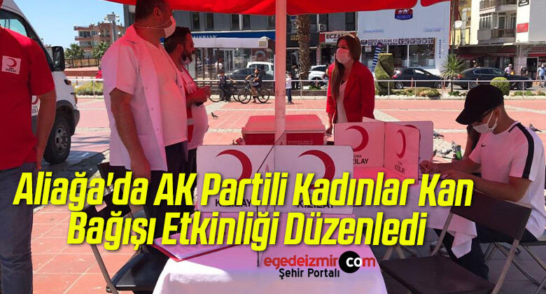 Aliağa’da AK Partili Kadınlar Kan Bağışı Etkinliği Düzenledi