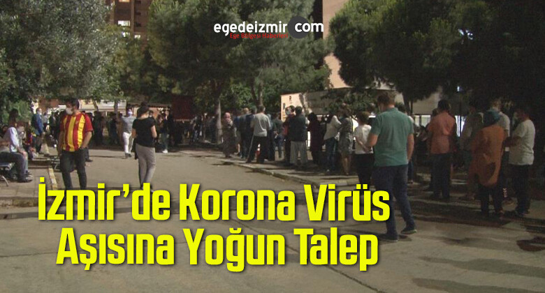 İzmir’de Korona Virüs Aşısına Yoğun Talep