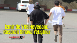 İzmir’de YKS Heyecanı: Koşarak Sınava Yetiştiler